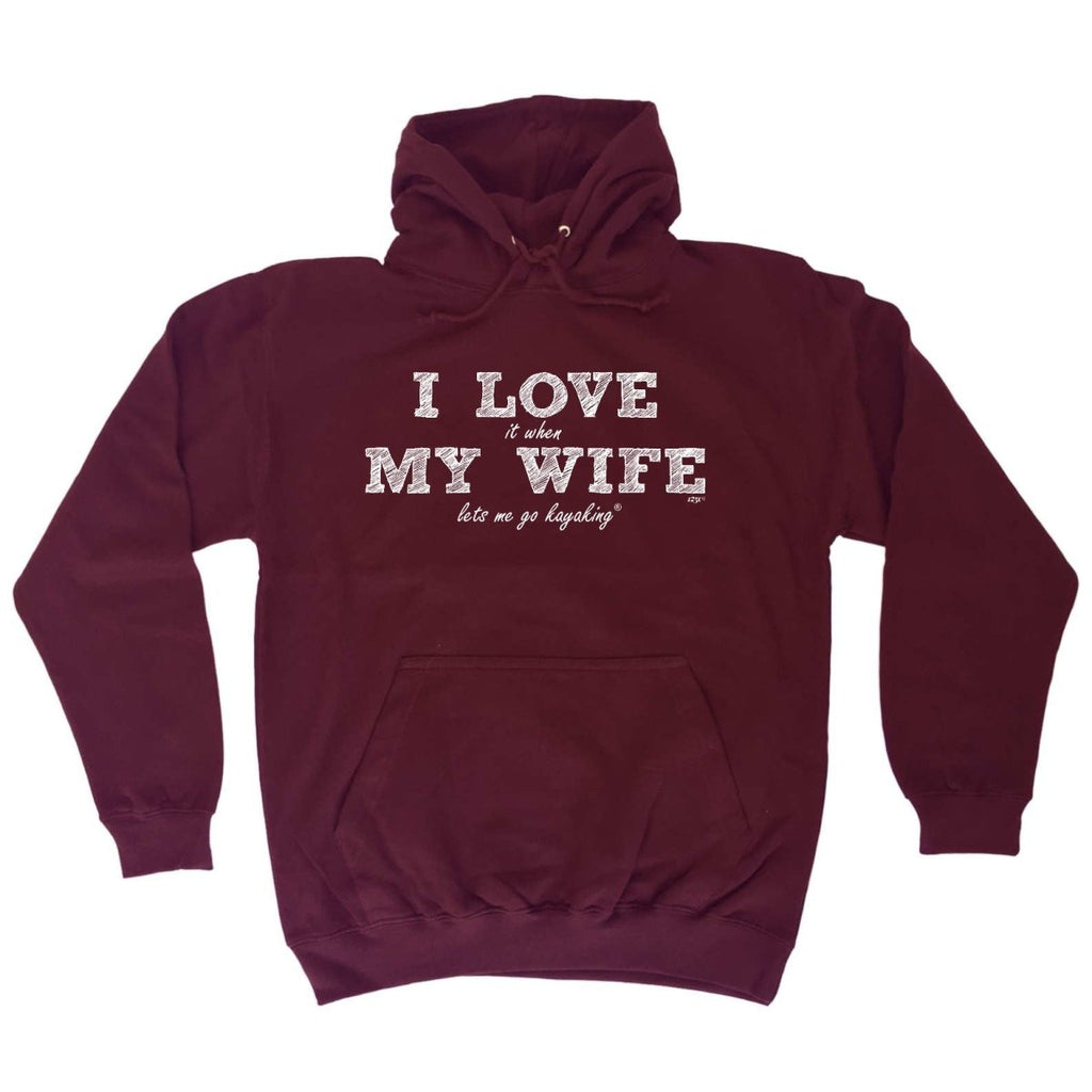 123T I Love It When My Wife Lets Me Go Kayaking - Funny Novelty Hoodies Hoodie - 123t Australia | Funny T-Shirts Mugs Novelty Gifts