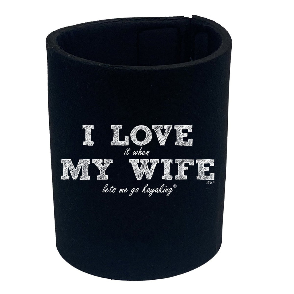 123T I Love It When My Wife Lets Me Go Kayaking - Funny Novelty Stubby Holder - 123t Australia | Funny T-Shirts Mugs Novelty Gifts