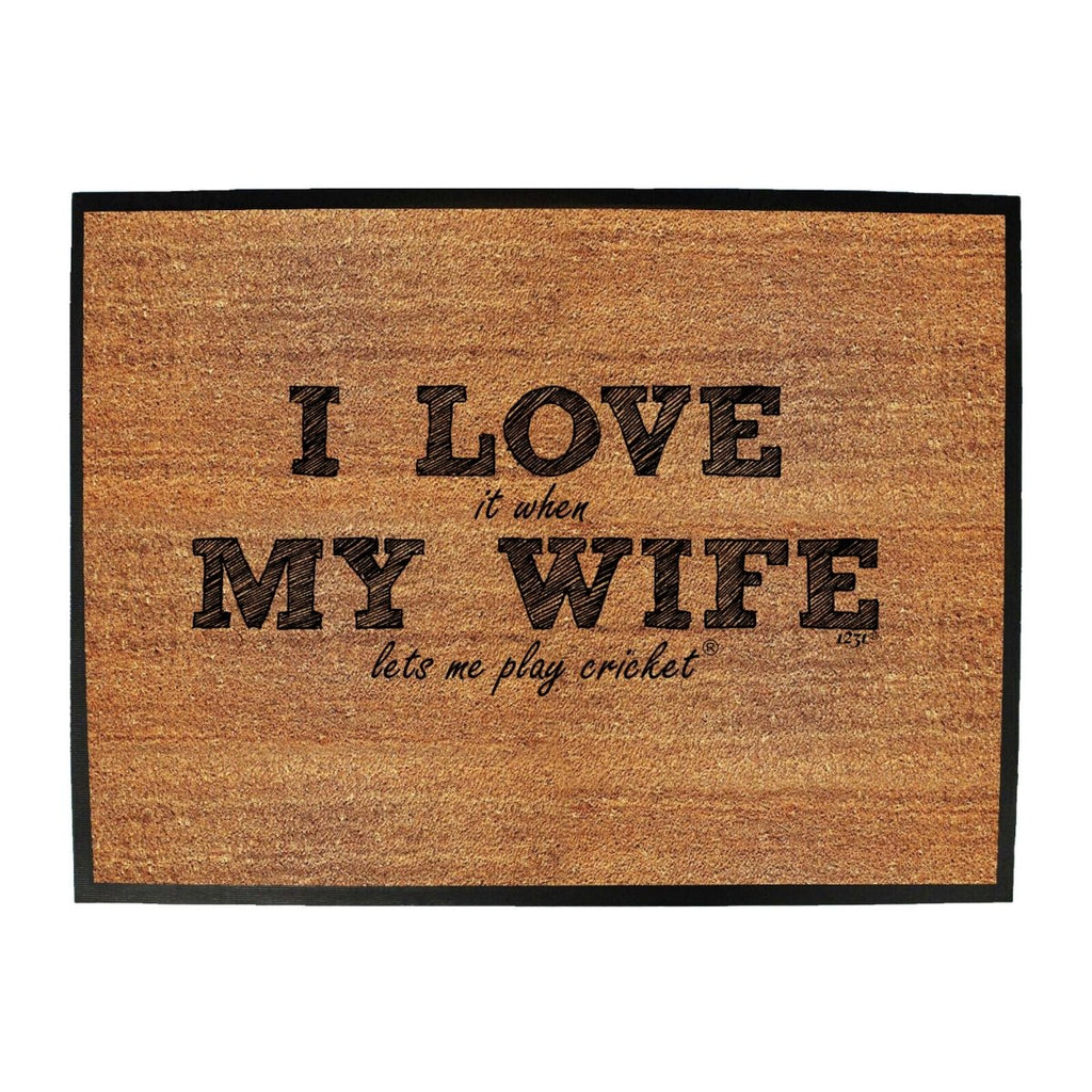 123T I Love It When My Wife Lets Me Play Cricket - Funny Novelty Doormat Man Cave Floor mat - 123t Australia | Funny T-Shirts Mugs Novelty Gifts