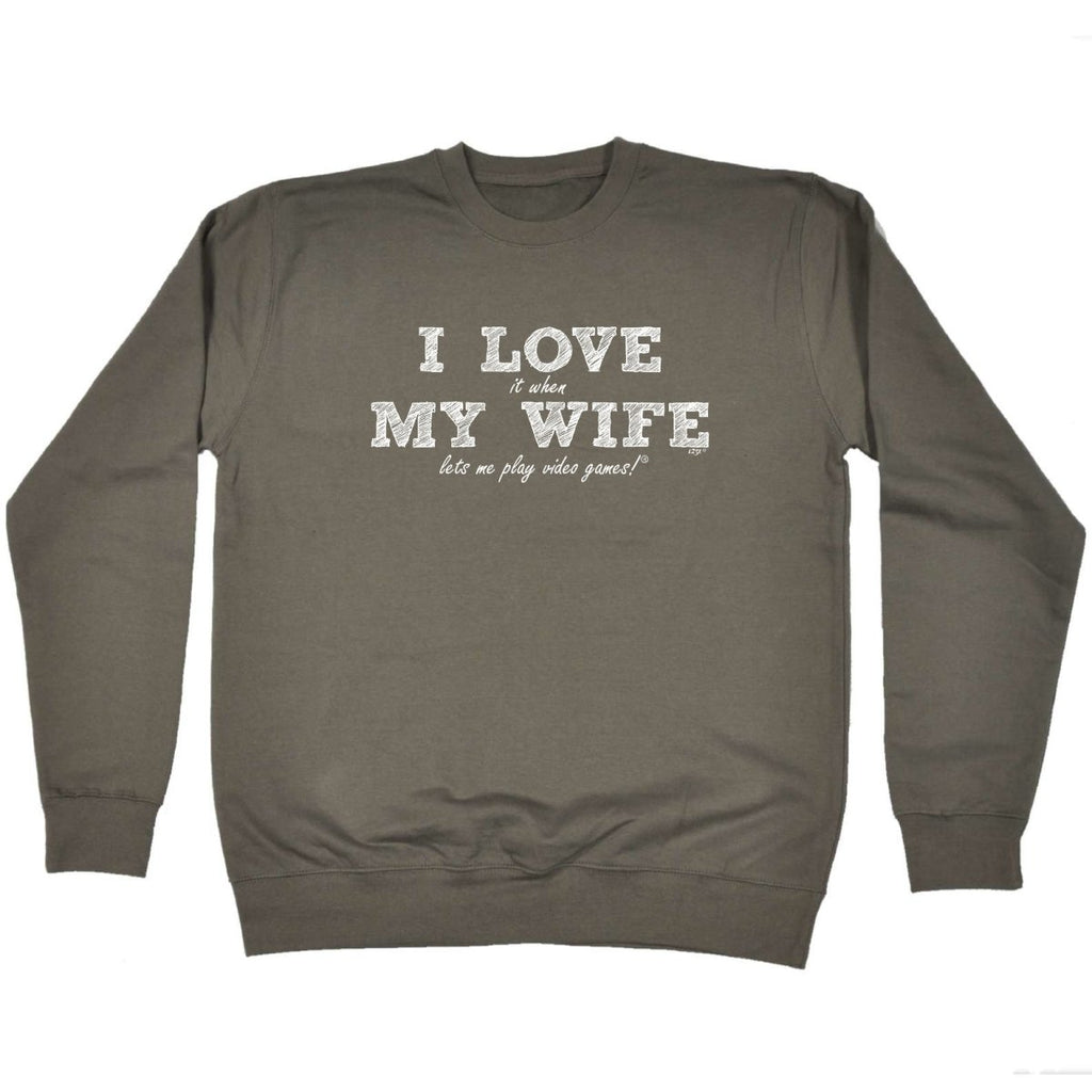 123T I Love It When My Wife Lets Me Play Video Games - Funny Novelty Sweatshirt - 123t Australia | Funny T-Shirts Mugs Novelty Gifts