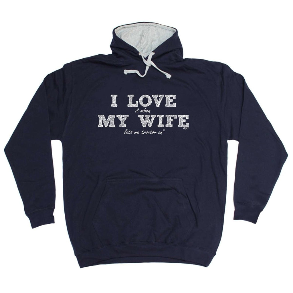 123T I Love It When My Wife Lets Me Tractor On - Funny Novelty Hoodies Hoodie - 123t Australia | Funny T-Shirts Mugs Novelty Gifts