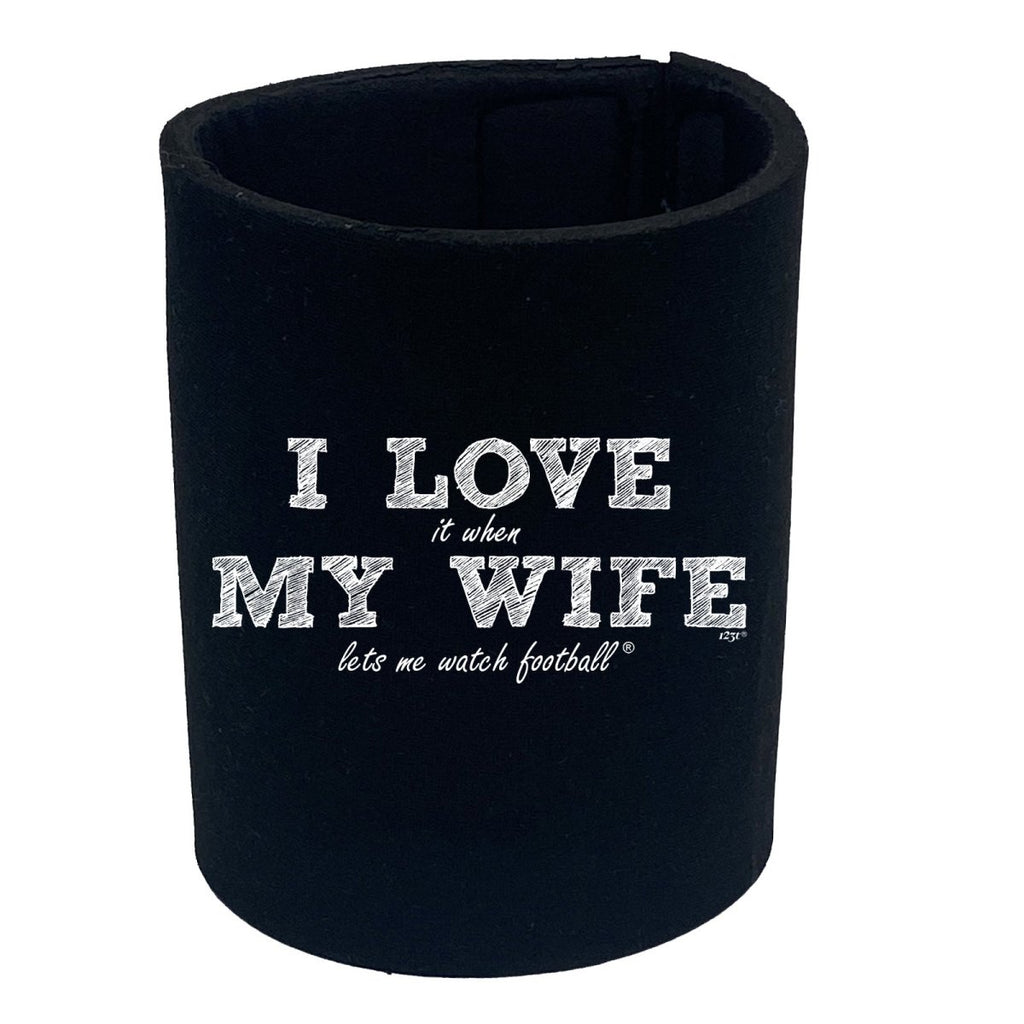 123T I Love It When My Wife Lets Me Watch Football - Funny Novelty Stubby Holder - 123t Australia | Funny T-Shirts Mugs Novelty Gifts