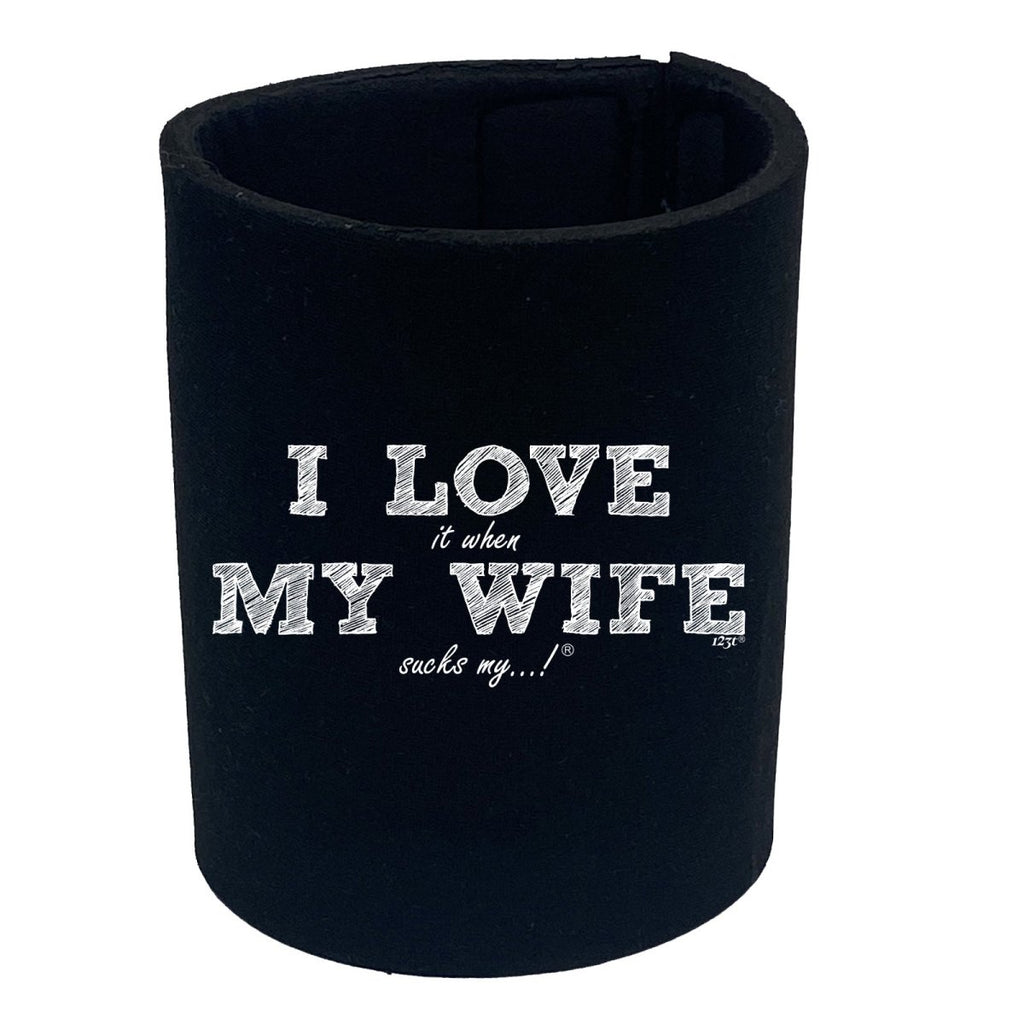 123T I Love It When My Wife Sucks My - Funny Novelty Stubby Holder - 123t Australia | Funny T-Shirts Mugs Novelty Gifts