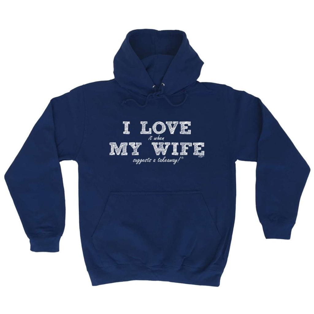 123T I Love It When My Wife Suggests A Takeaway - Funny Novelty Hoodies Hoodie - 123t Australia | Funny T-Shirts Mugs Novelty Gifts