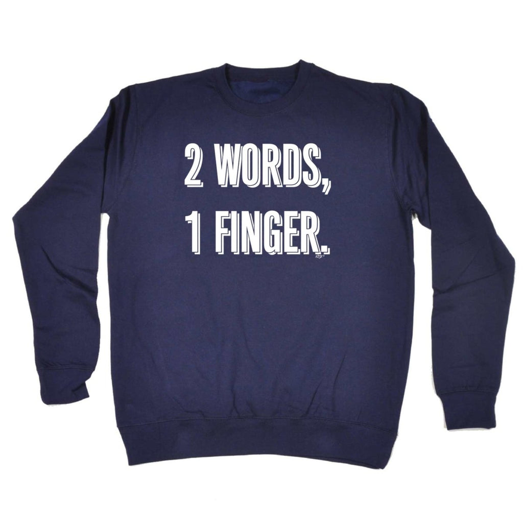 2 Words 1 Finger - Funny Novelty Sweatshirt - 123t Australia | Funny T-Shirts Mugs Novelty Gifts
