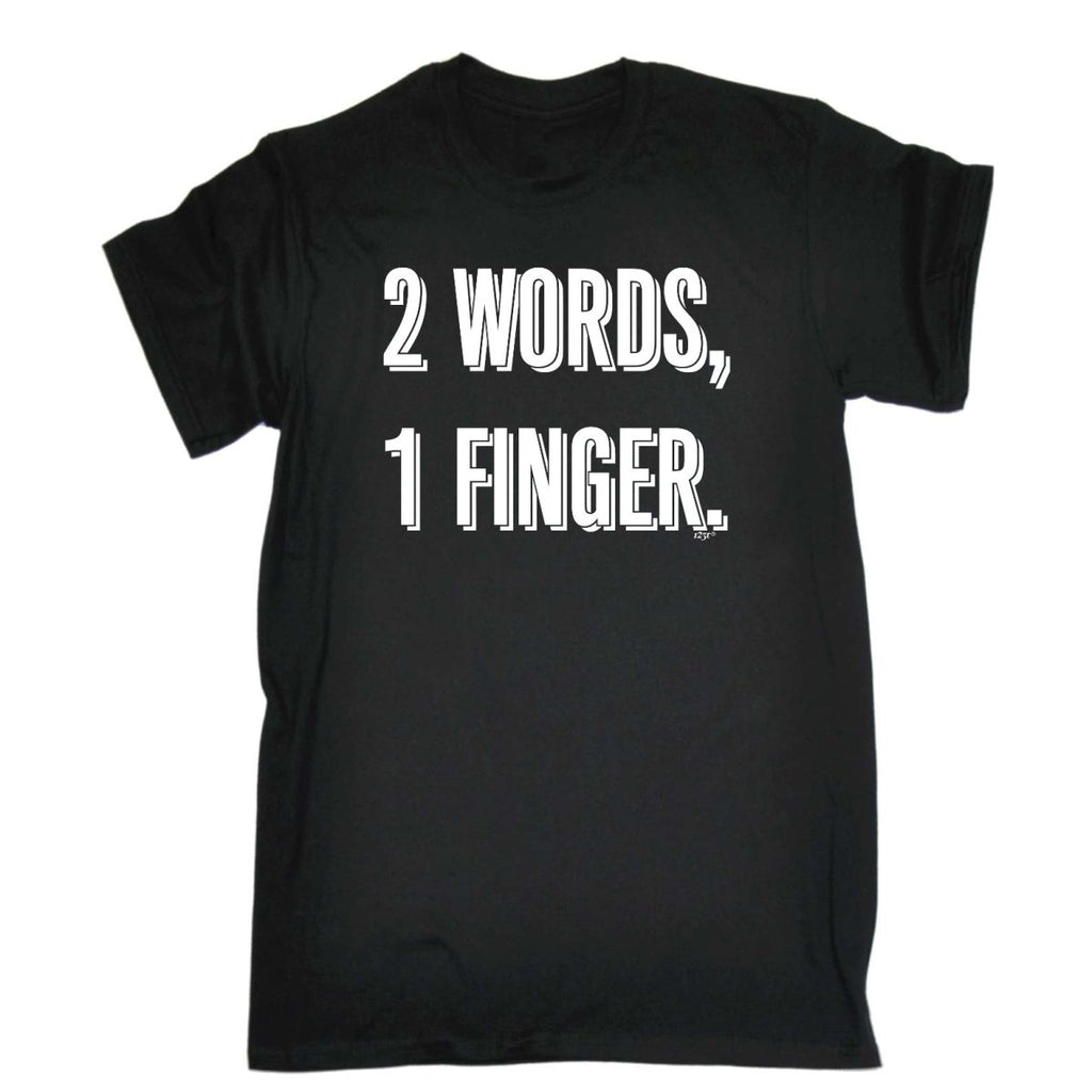 2 Words 1 Finger - Mens Funny Novelty T-Shirt Tshirts BLACK T Shirt - 123t Australia | Funny T-Shirts Mugs Novelty Gifts
