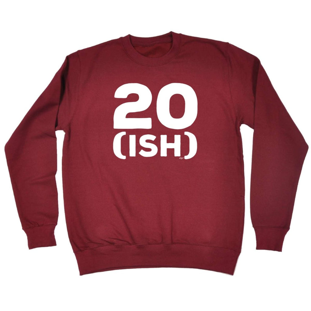 20 Ish Birthday Age - Funny Novelty Sweatshirt - 123t Australia | Funny T-Shirts Mugs Novelty Gifts