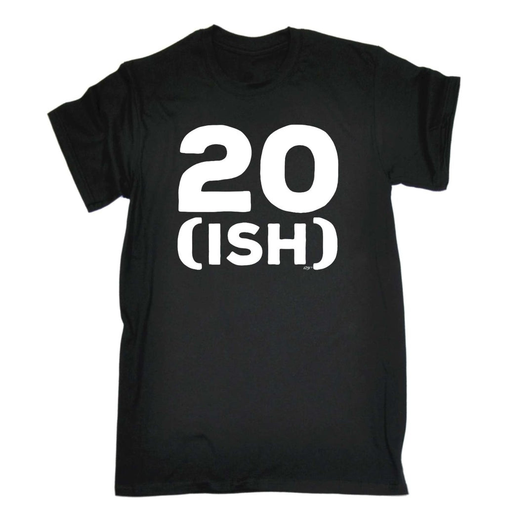 20 Ish Birthday Age - Mens Funny Novelty T-Shirt Tshirts BLACK T Shirt - 123t Australia | Funny T-Shirts Mugs Novelty Gifts
