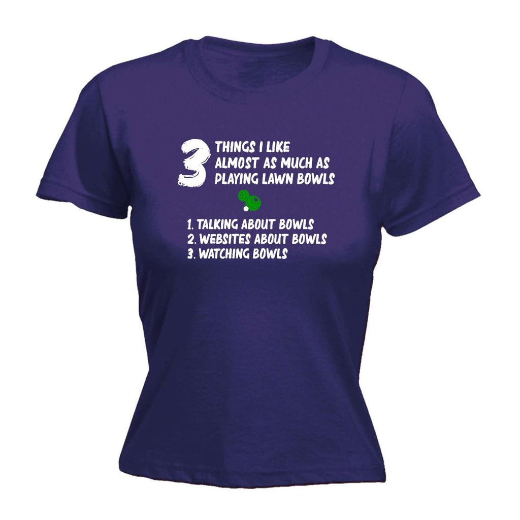 3 Things Almost Like As Much As Lawn Bowls - Funny Womens T-Shirt Tshirt - 123t Australia | Funny T-Shirts Mugs Novelty Gifts