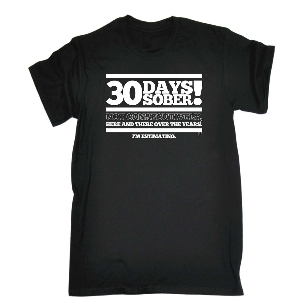 30 Days Sober - Mens Funny Novelty T-Shirt Tshirts BLACK T Shirt - 123t Australia | Funny T-Shirts Mugs Novelty Gifts
