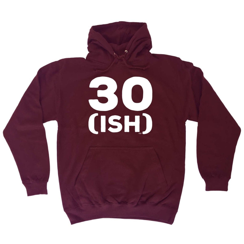 30 Ish Birthday Age - Funny Novelty Hoodies Hoodie - 123t Australia | Funny T-Shirts Mugs Novelty Gifts