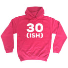 30 Ish Birthday Age - Funny Novelty Hoodies Hoodie - 123t Australia | Funny T-Shirts Mugs Novelty Gifts