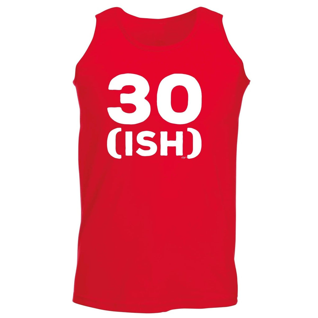 30 Ish Birthday Age - Funny Novelty Vest Singlet Unisex Tank Top - 123t Australia | Funny T-Shirts Mugs Novelty Gifts