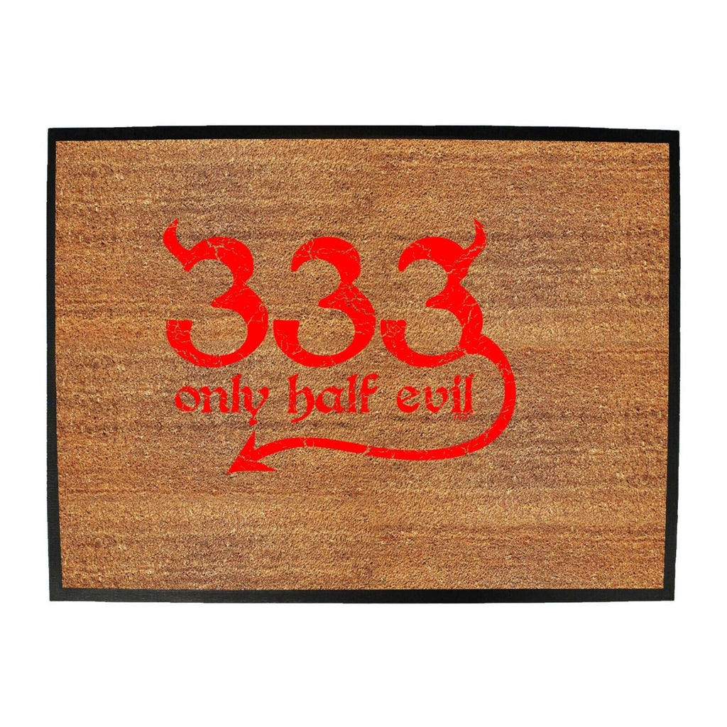 333 Only Half Evil - Funny Novelty Doormat Man Cave Floor mat - 123t Australia | Funny T-Shirts Mugs Novelty Gifts