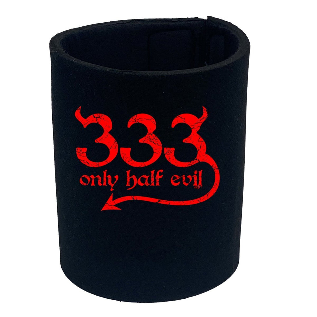 333 Only Half Evil - Funny Novelty Stubby Holder - 123t Australia | Funny T-Shirts Mugs Novelty Gifts