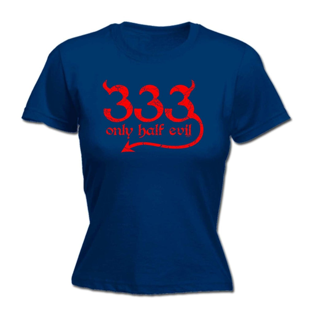333 Only Half Evil - Funny Novelty Womens T-Shirt T Shirt Tshirt - 123t Australia | Funny T-Shirts Mugs Novelty Gifts