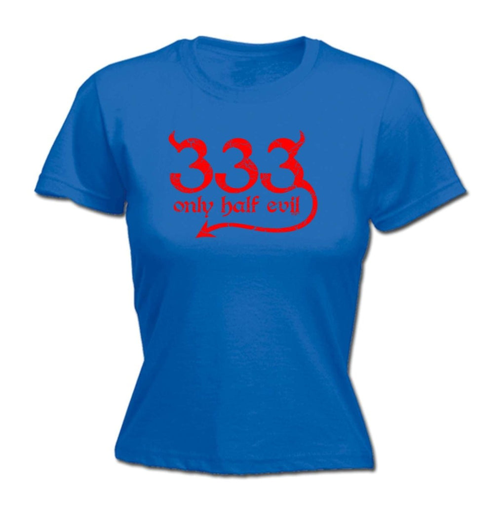 333 Only Half Evil - Funny Novelty Womens T-Shirt T Shirt Tshirt - 123t Australia | Funny T-Shirts Mugs Novelty Gifts