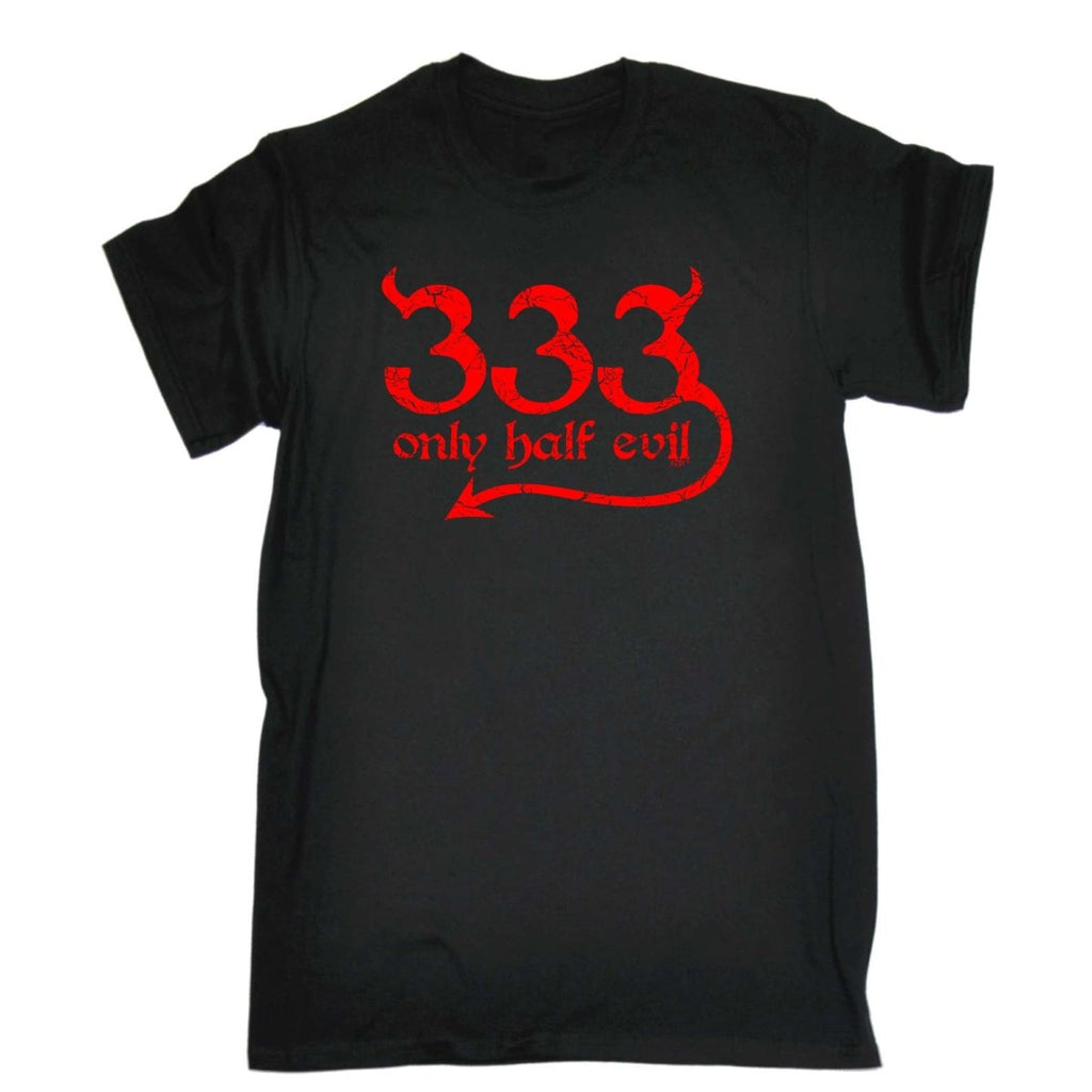 333 Only Half Evil - Mens Funny Novelty T-Shirt Tshirts BLACK T Shirt - 123t Australia | Funny T-Shirts Mugs Novelty Gifts