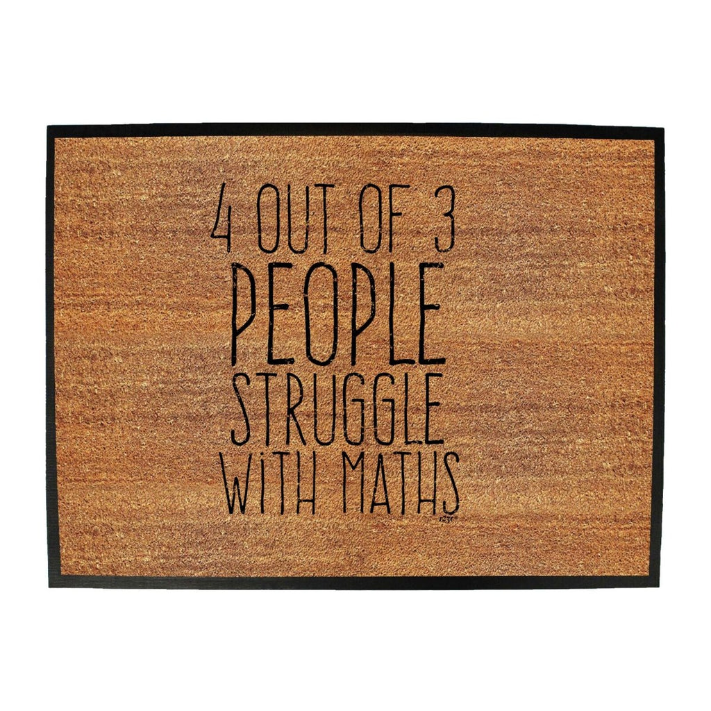 4 Out Of 3 People Struggle With Maths - Funny Novelty Doormat Man Cave Floor mat - 123t Australia | Funny T-Shirts Mugs Novelty Gifts