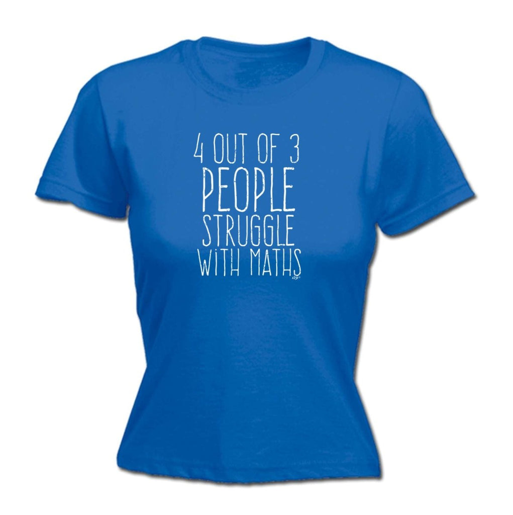 4 Out Of 3 People Struggle With Maths - Funny Novelty Womens T-Shirt T Shirt Tshirt - 123t Australia | Funny T-Shirts Mugs Novelty Gifts