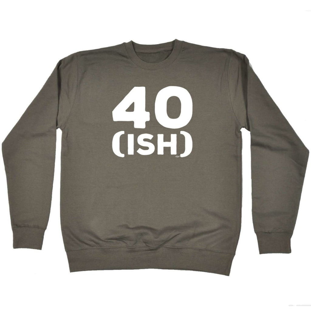 40 Ish Birthday Age - Funny Novelty Sweatshirt - 123t Australia | Funny T-Shirts Mugs Novelty Gifts