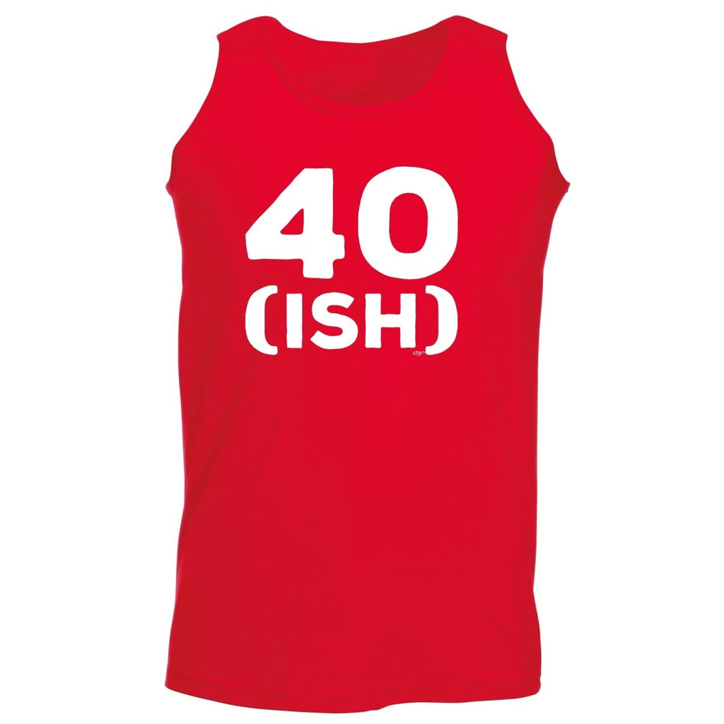 40 Ish Birthday Age - Funny Novelty Vest Singlet Unisex Tank Top - 123t Australia | Funny T-Shirts Mugs Novelty Gifts