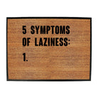 5 Symptoms Of Laziness - Funny Novelty Doormat Man Cave Floor mat - 123t Australia | Funny T-Shirts Mugs Novelty Gifts