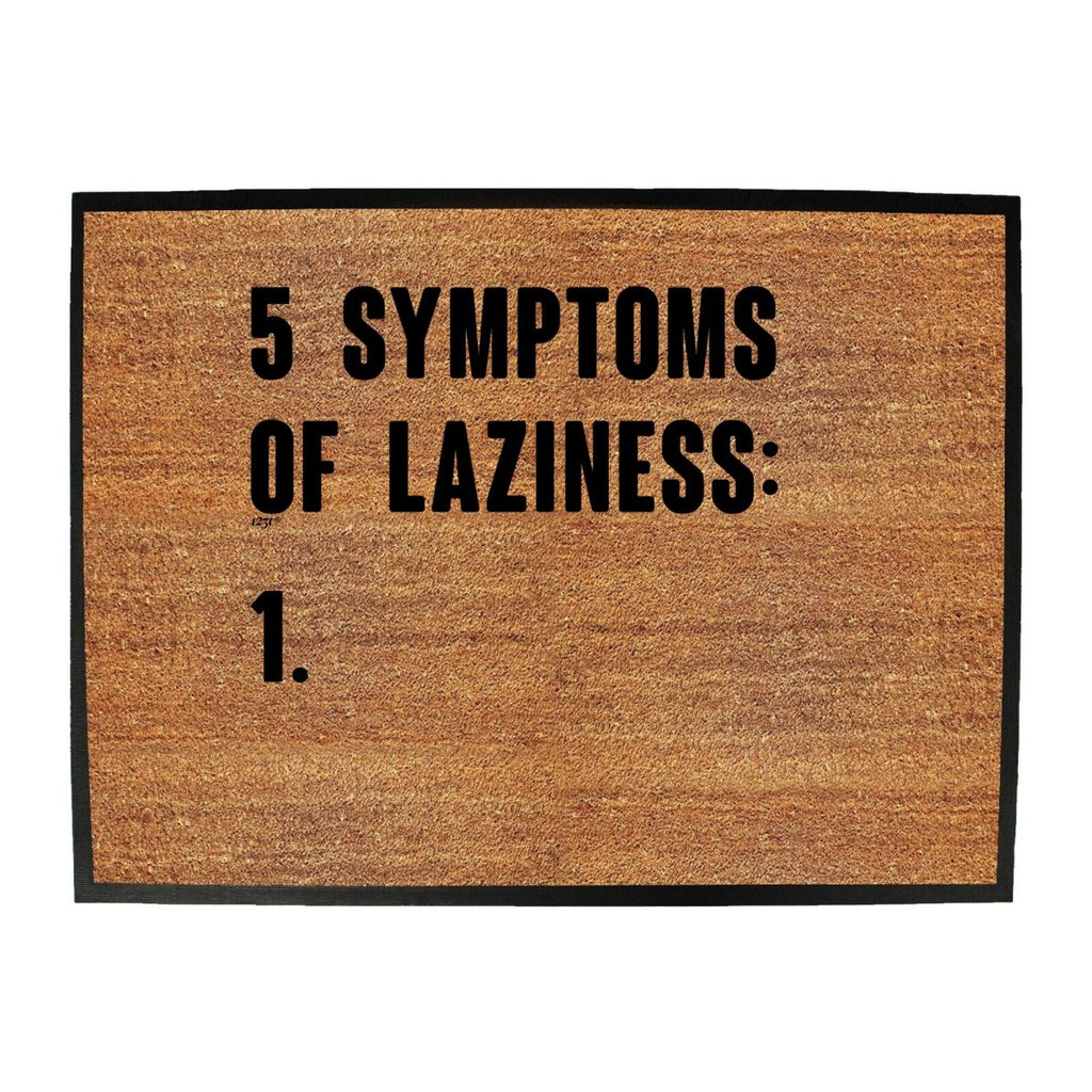 5 Symptoms Of Laziness - Funny Novelty Doormat Man Cave Floor mat - 123t Australia | Funny T-Shirts Mugs Novelty Gifts