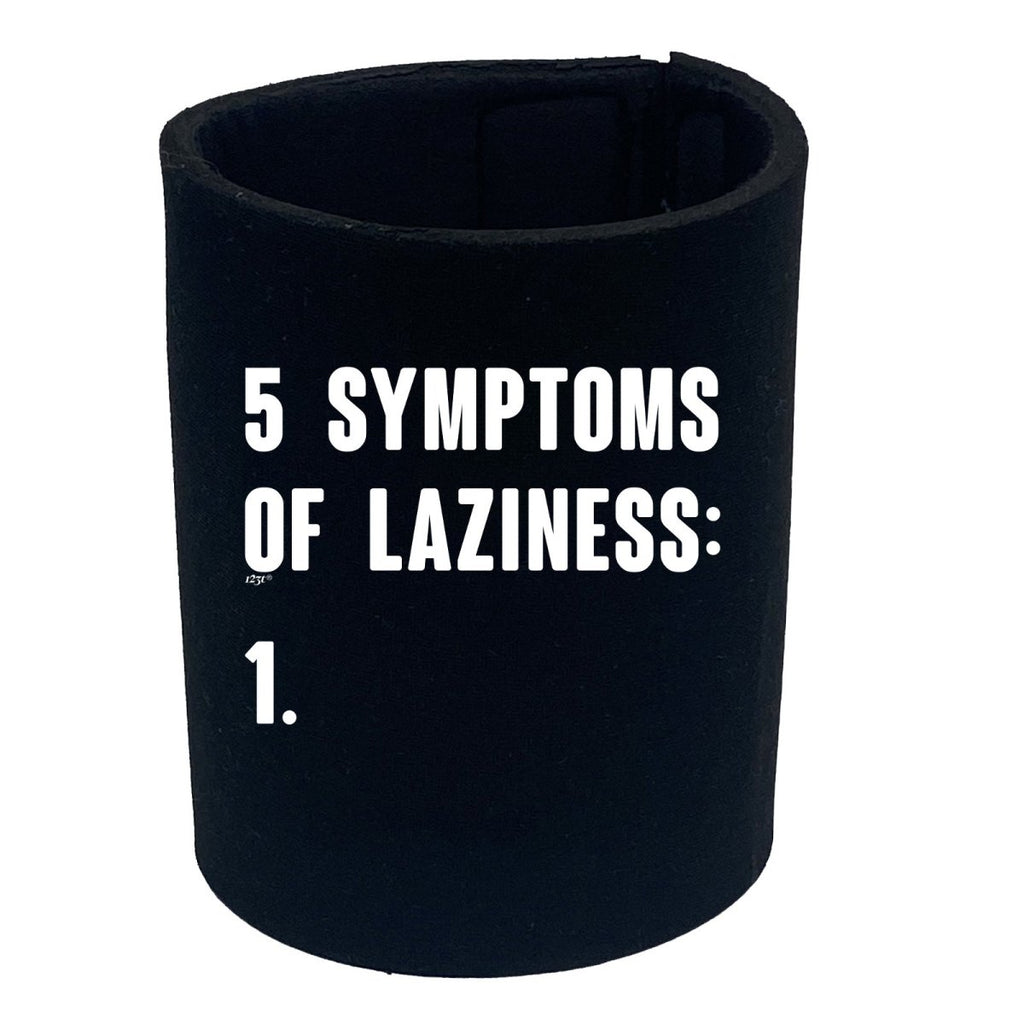5 Symptoms Of Laziness - Funny Novelty Stubby Holder - 123t Australia | Funny T-Shirts Mugs Novelty Gifts