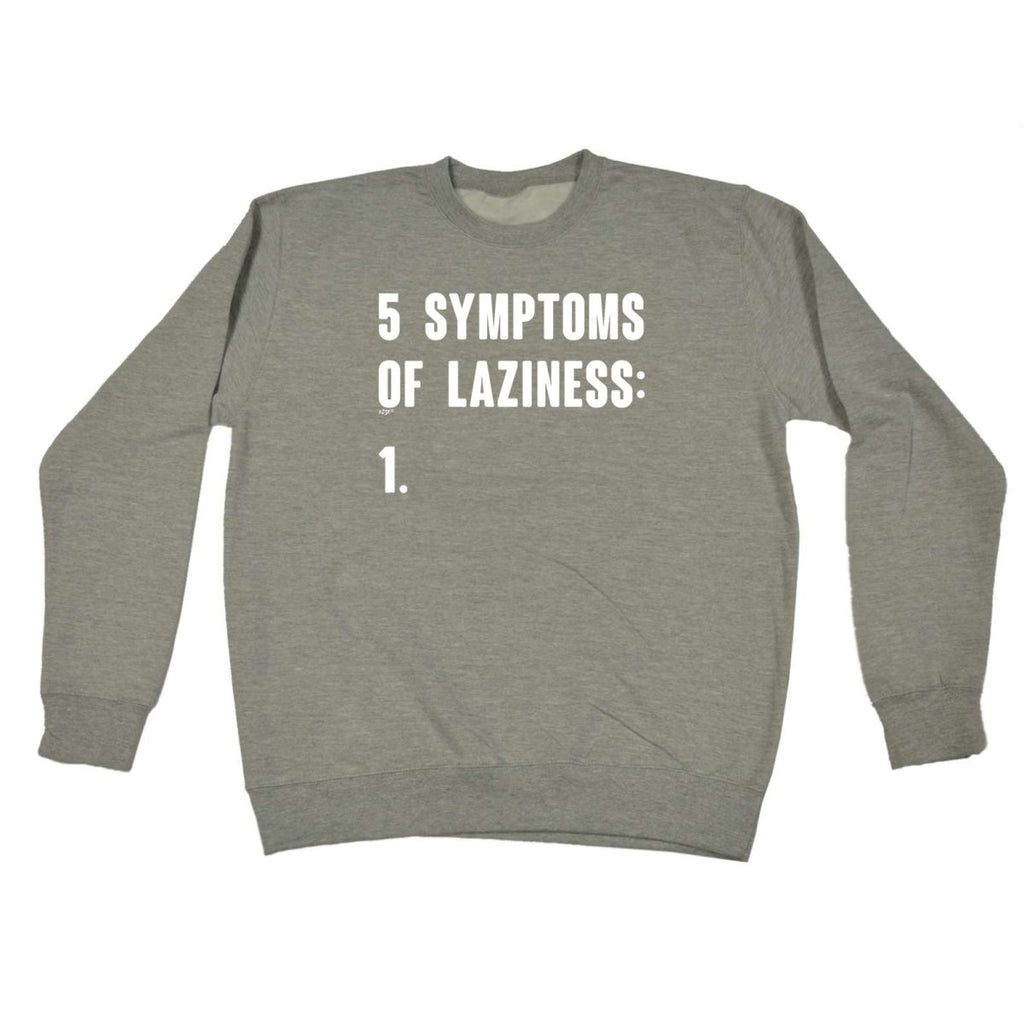 5 Symptoms Of Laziness - Funny Novelty Sweatshirt - 123t Australia | Funny T-Shirts Mugs Novelty Gifts