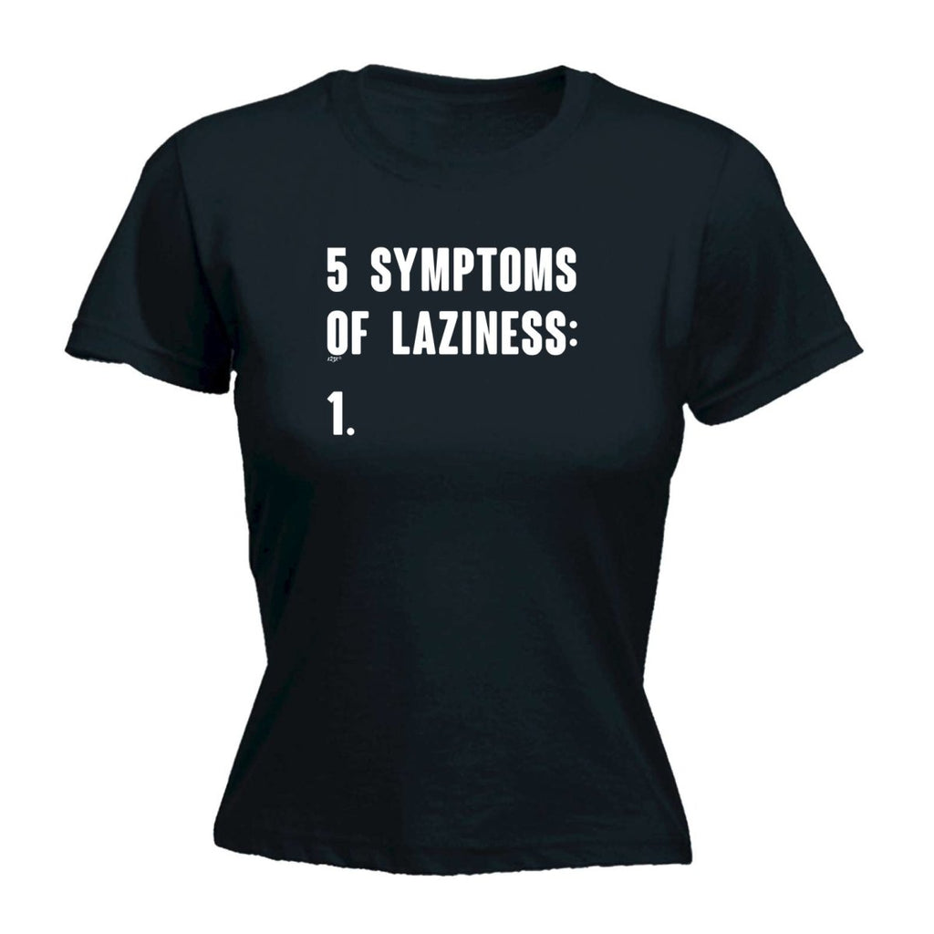 5 Symptoms Of Laziness - Funny Novelty Womens T-Shirt T Shirt Tshirt - 123t Australia | Funny T-Shirts Mugs Novelty Gifts