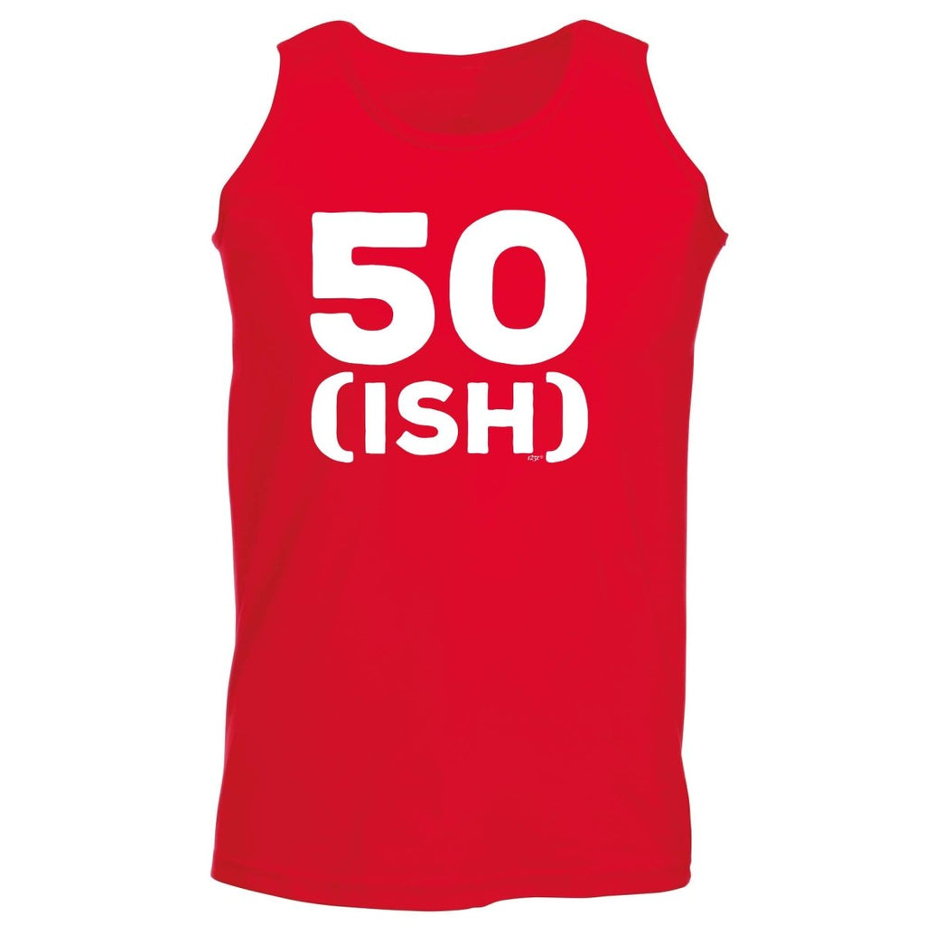 50 Ish Birthday Age - Funny Novelty Vest Singlet Unisex Tank Top - 123t Australia | Funny T-Shirts Mugs Novelty Gifts