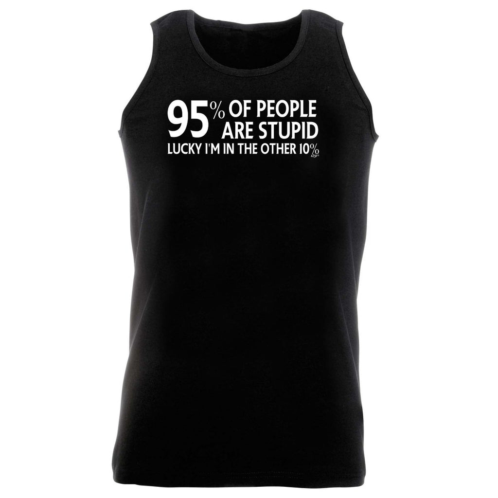95 Percent Of People Are Stupid - Funny Novelty Vest Singlet Unisex Tank Top - 123t Australia | Funny T-Shirts Mugs Novelty Gifts