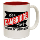 123t New It's A Cambridge Thing You Wouldn't Understand Funny Mug, 123t Mugs