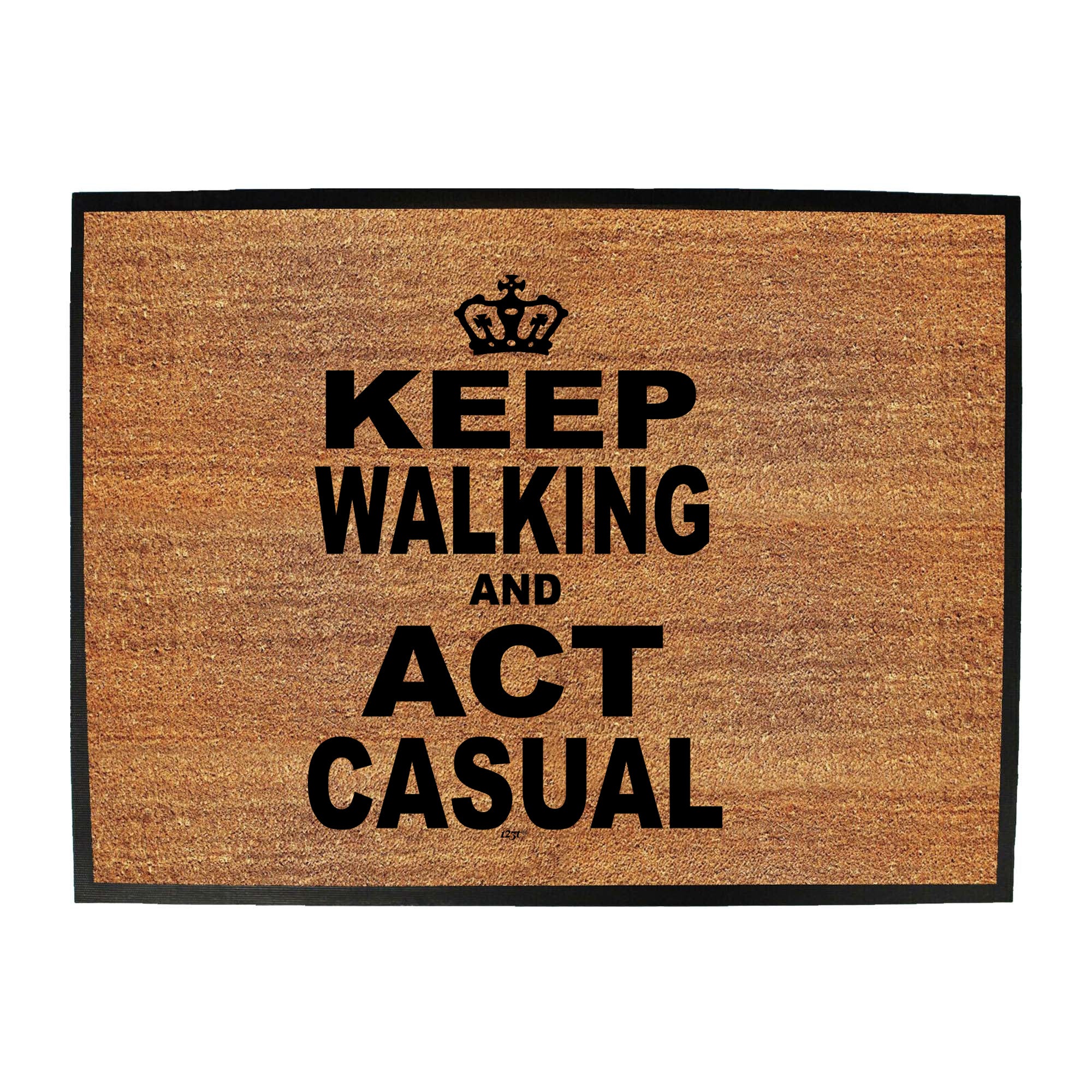 Keep Walking And Act Casual - Funny Novelty Doormat