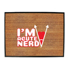 Im Acute Nerd - Funny Novelty Doormat