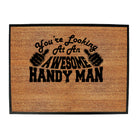 Youre Looking At An Awesome Handy Man - Funny Novelty Doormat