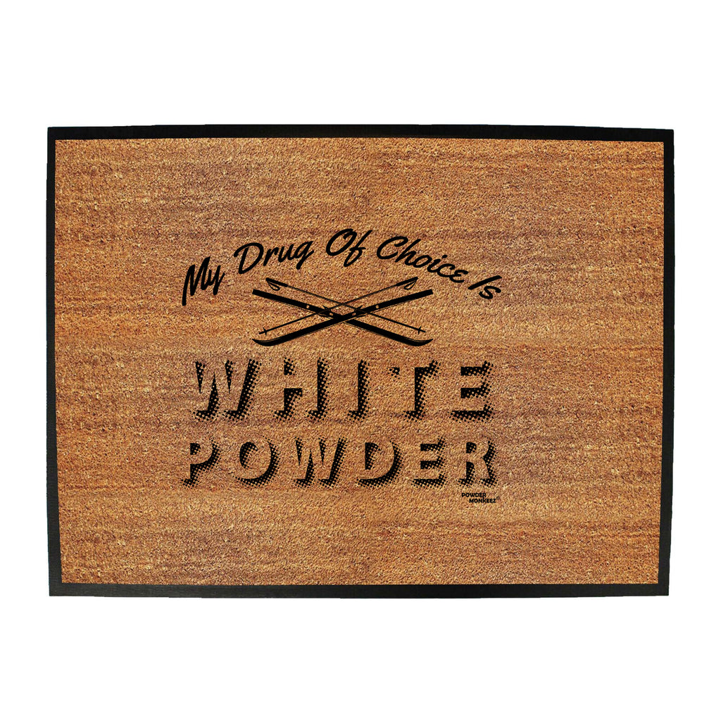Pm My Drug Of Choice Is White Powder - Funny Novelty Doormat