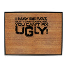 I Can Excercise You Cant Fix Ugly - Funny Novelty Doormat