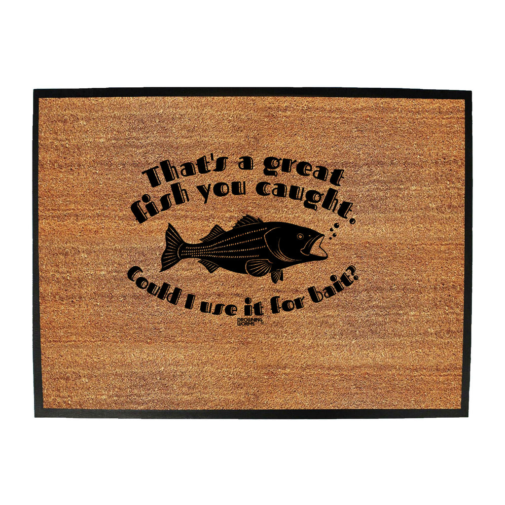 Dw Thats A Great Fish You Caught - Funny Novelty Doormat