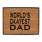 Worlds Okayest Dad - Funny Novelty Doormat