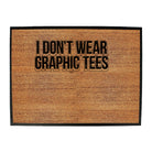 Dont Wear Graphic Tees - Funny Novelty Doormat