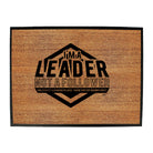 Im A Leader Not A Follower - Funny Novelty Doormat