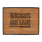 Unicorns Are Lame Snoe - Funny Novelty Doormat
