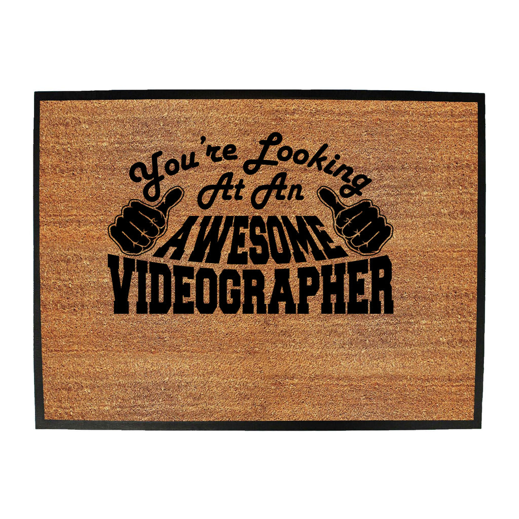 Youre Looking At An Awesome Videographer - Funny Novelty Doormat