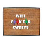 Will Cook For Sweets - Funny Novelty Doormat