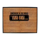 Somewhere In The World Its Beer Oclock - Funny Novelty Doormat
