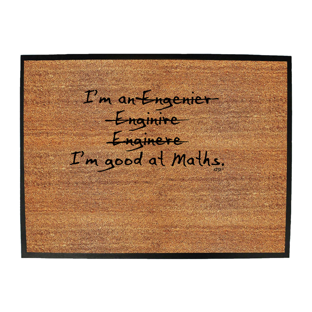 Engineer Im Good At Maths - Funny Novelty Doormat
