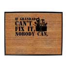 If Grandad Cant Fix It Nobody Can - Funny Novelty Doormat