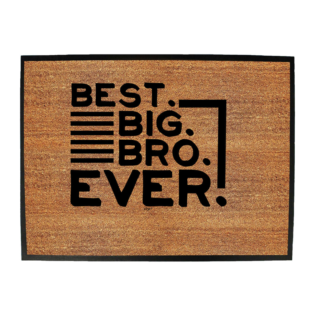 Best Big Bro Ever Brother - Funny Novelty Doormat